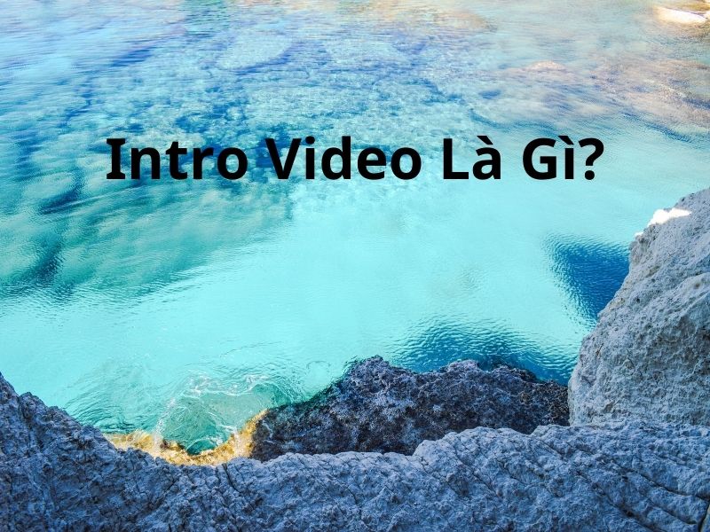 Intro video là gì